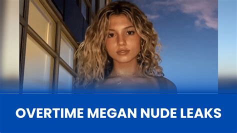 overtime megan leakz|Overtime Megan has quit social media after her nudes were leaked